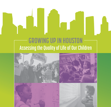 Growing Up In Houston: Assessing the Quality of Life of Our Children