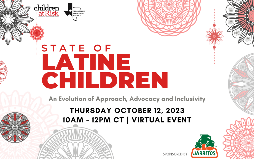 CHILDREN AT RISK Hosts The State of Latine Children Summit