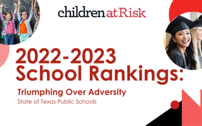 2022-2023 CHILDREN AT RISK’s Annual School Rankings