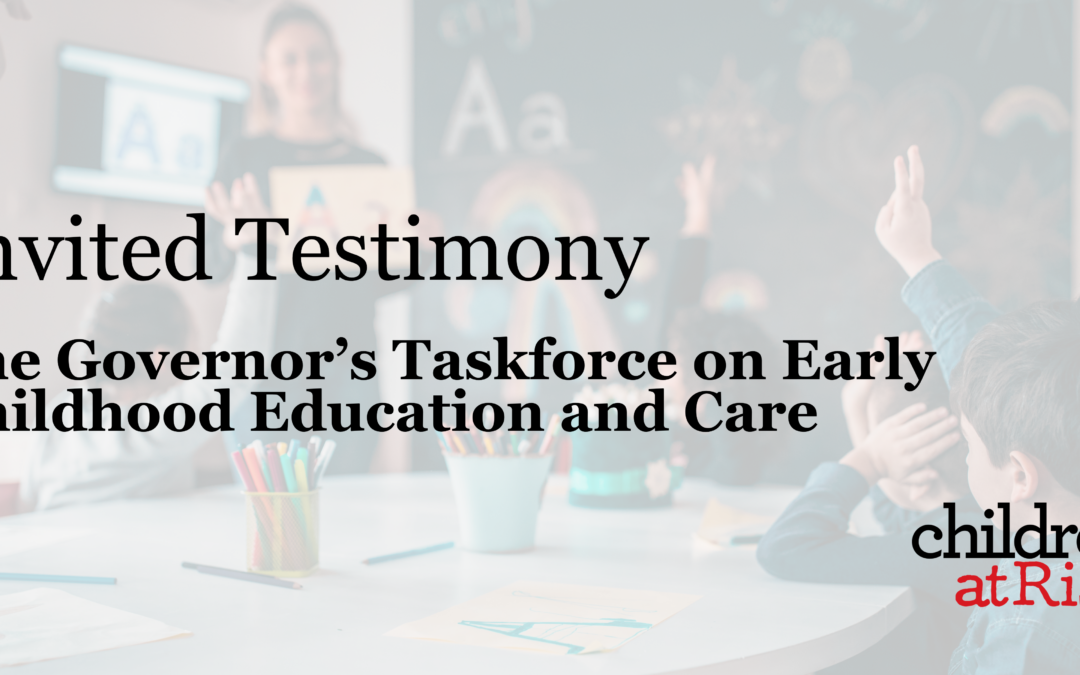 Testimony for the Governor’s ECEC Taskforce Meeting